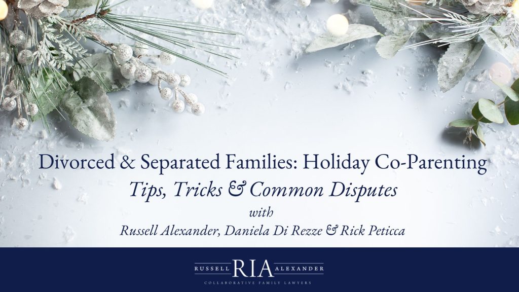 Divorced & Separated Families: Holiday Co-Parenting Tips, Tricks & Common Disputes